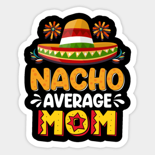 Nacho Average Mom Sticker